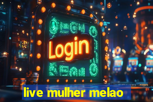 live mulher melao